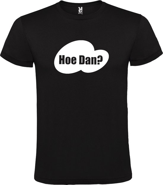 Zwart t-shirt met tekst 'Hoe Dan?'  print Wit  size XL