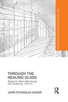 Routledge Research in Architecture - Through the Healing Glass