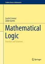 Mathematical Logic: Exercises and Solutions