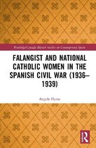 Routledge/Canada Blanch Studies on Contemporary Spain- Falangist and National Catholic Women in the Spanish Civil War (1936–1939