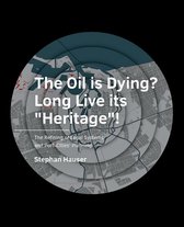 The Oil is ­Dying? Long Live its "Heritage"!