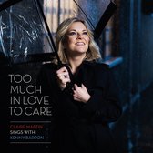 Claire Martin Feat. Kenny Barron - Too Much In Love To Care (CD)