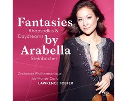 Arabella Steinbacher, Lawrence Foster - Fantasies, Rhapsodies and Daydreams (SACD)