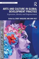 Rethinking Development - Arts and Culture in Global Development Practice