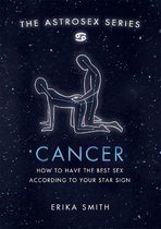 Astrosex Cancer How to have the best sex according to your star sign The Astrosex Series