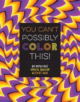 You Can't Possibly Color This!