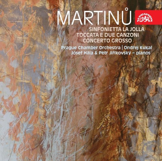 Josef Hála, Petr Jiríkovsky, Prague Chamber Orchestra - Martinů: Sinfonietta La Jolla, Toccata e Due Canzoni, Concerto Grosso (CD)