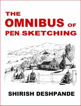 Pen, Ink and Watercolor Sketching - The Omnibus of Pen Sketching