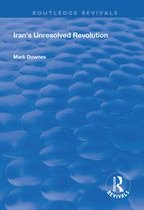 Routledge Revivals - Iran's Unresolved Revolution