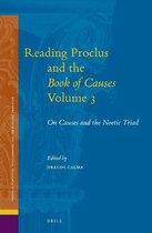 Reading Proclus and the Book of Causes, Volume 3