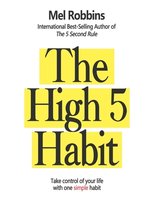 The High 5 Habit: Take Control of Your Life with One Simple Habit: Take Control of Your Life with One Simple Habit