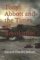 Tony Abbott and the Times of Revolution