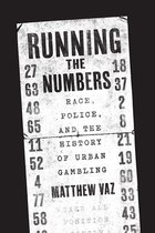 Running the Numbers – Race, Police, and the History of Urban Gambling