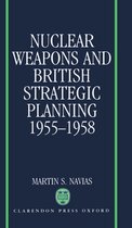 Nuclear History Program- Nuclear Weapons and British Strategic Planning, 1955-1958