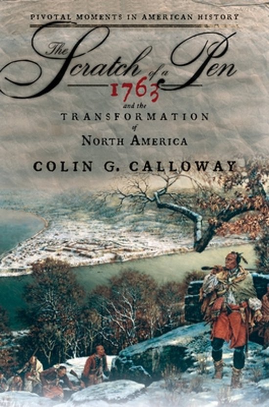 Boekomslag van "The Scratch of a Pen: 1763 and the Transformation of North America" door Colin G. Calloway, met een winterlandschap en inheemse Amerikanen.