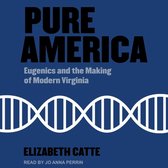 Pure America Lib/E: Eugenics and the Making of Modern Virginia