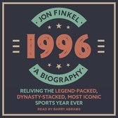 1996 Lib/E: A Biography--Reliving the Legend-Packed, Dynasty-Stacked, Most Iconic Sports Year Ever