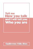 Tell Me How You Talk and I Will Tell You Who You Are
