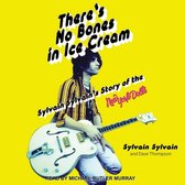 There's No Bones in Ice Cream Lib/E: Sylvain Sylvain's Story of the New York Dolls