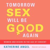 Tomorrow Sex Will Be Good Again: Women and Desire in the Age of Consent