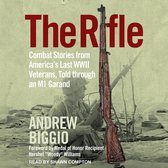 The Rifle Lib/E: Combat Stories from America's Last WWII Veterans, Told Through an M1 Garand