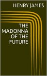 The Madonna of the Future