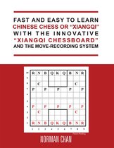 Fast and Easy to Learn Chinese Chess or "Xiangqi" with the Innovative "Xiangqi Chessboard" and the Move-Recording System