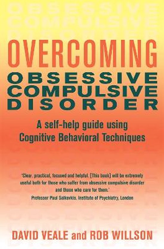Boek kaft: Overcoming Obsessive Compulsive Disorder, A self-help guide using Cognitive Behavioral Techniques, door David Veale en Rob Willson.