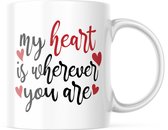 Valentijn Mok met tekst: My heart is wherever you Are | Valentijn cadeau | Valentijn decoratie | Grappige Cadeaus | Koffiemok | Koffiebeker | Theemok | Theebeker