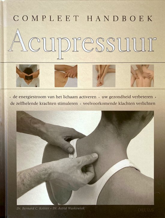 Cover van het boek 'Compleet handboek acupressuur' van A. Waskowiak en Bernard C. Kolster