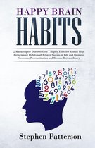 Happy Brain Habits: Discover Over 7 Highly Effective Atomic High Performance Habits and Achieve Success in Life and Business, Overcome Procrastination and Become Extraordinary