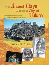 The Ancient Maya and Their City of Tulum
