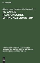 75 Jahre Plancksches Wirkungsquantum