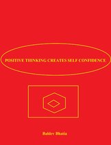 Positive Thinking Creates Self Confidence
