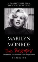 Marilyn Monroe: A Complete Life from Beginning to the End