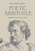 Poetic Aristotle: The dialogue “On Poets” and the “Poetics”