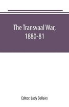 The Transvaal War, 1880-81