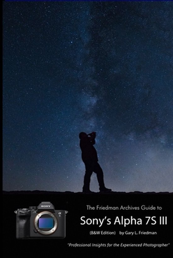 The Friedman Archives Guide to Sony's A7S III (B&W Edition) - cover