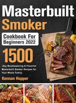 Masterbuilt Smoker Cookbook for Beginners 2022