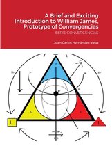 A Brief and Exciting Introduction to William James, Prototype of Convergencias