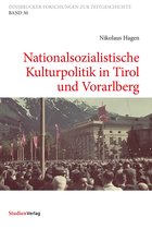 Innsbrucker Forschungen zur Zeitgeschichte 30 - Nationalsozialistische Kulturpolitik in Tirol und Vorarlberg
