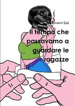 Il tempo che passavamo a guardare le ragazze