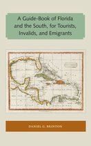 Florida and the Caribbean Open Books Series - A Guide-Book of Florida and the South, for Tourists, Invalids, and Emigrants
