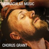 Chorus Grant - Vernacular Music (LP)