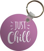 Sleutelhanger - Quotes - 'Just chill'- Spreuken - Plastic - Rond - Uitdeelcadeautjes