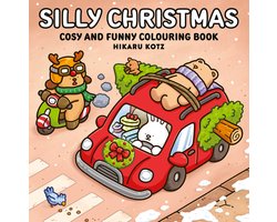 Hikaru Kotz Colouring Books- Silly Christmas: Cosy and Funny Colouring Book for All Ages