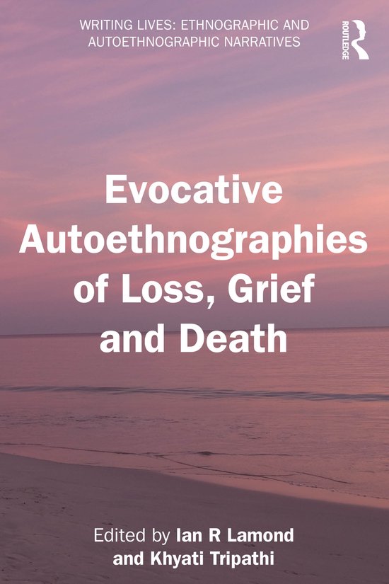 Writing Lives: Ethnographic Narratives- Evocative Autoethnog ... - cover