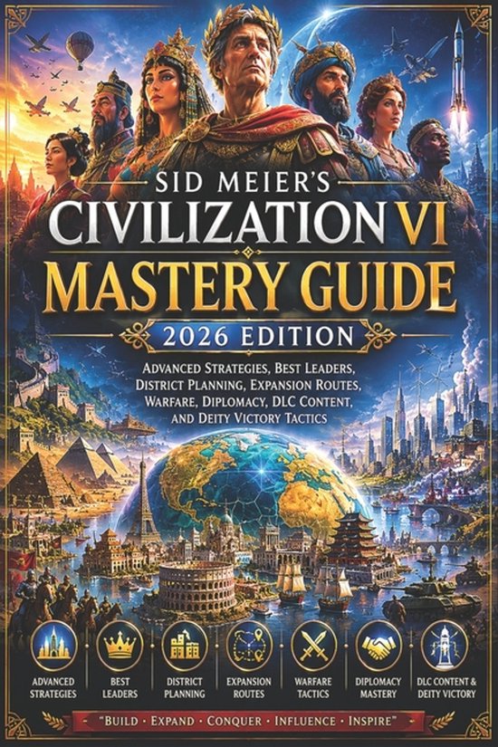 Sid Meier's Civilization VI Mastery Guide 2026 Edition - cover