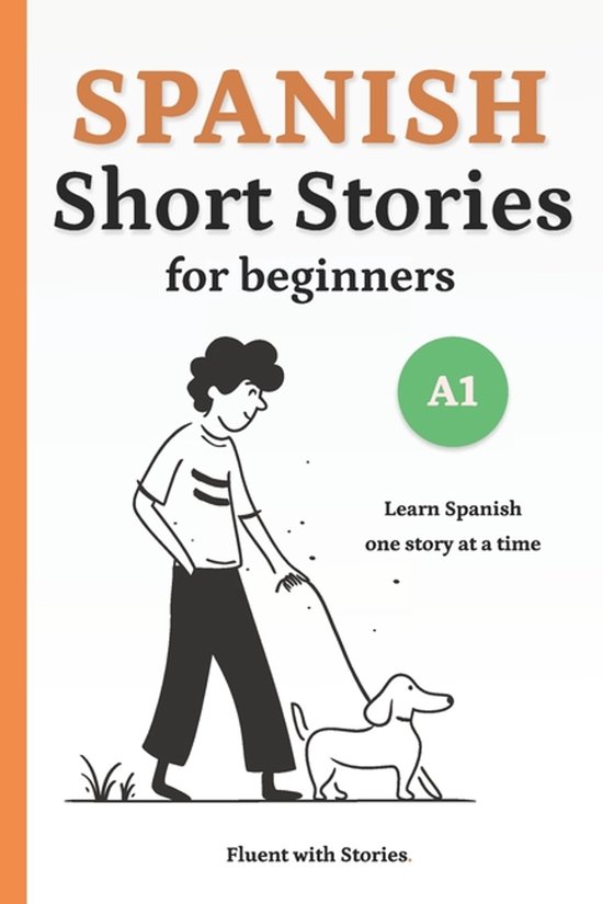Spanish Short Stories- Spanish Short Stories for Beginners (A1)