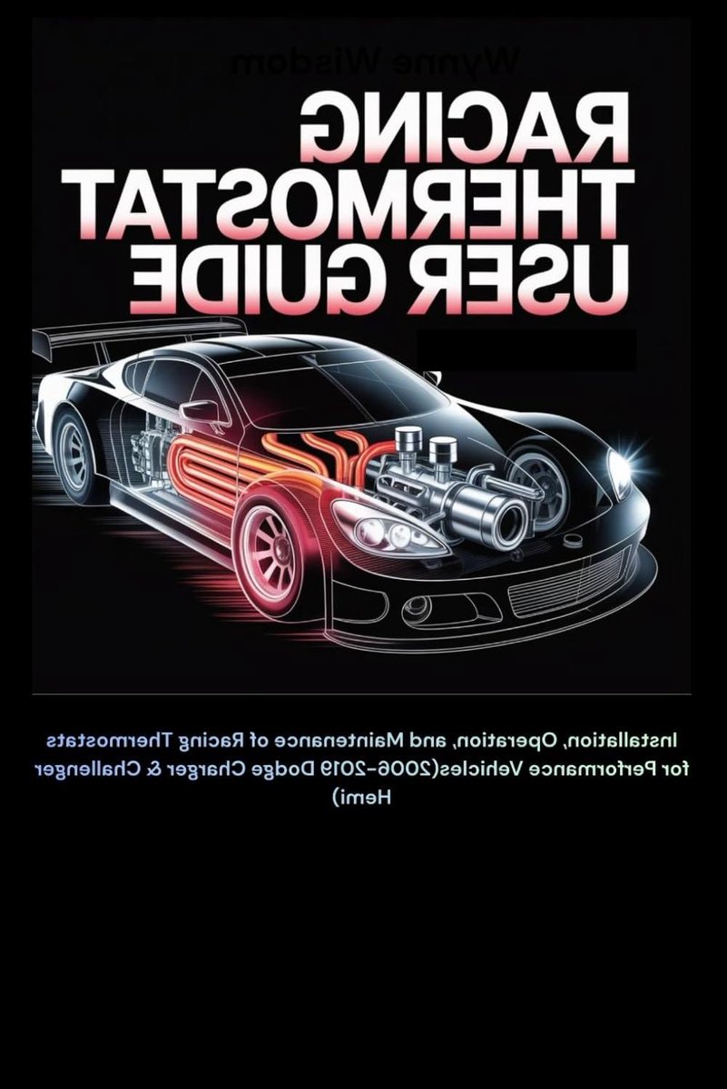 Racing Thermostat User Guide: Installation, Operation, and Maintenance of Racing Thermostats for Performance Vehicles(2006-2019 Dodge Charger & Challenger Hemi)